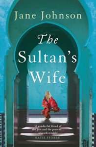 Historical Fiction Set Around the World - The Sultan's Wife by Jane Johnson
