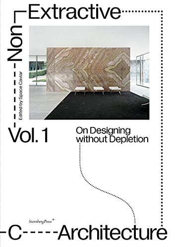 Non-Extractive Architecture: On Designing Without Depletion by Space Caviar