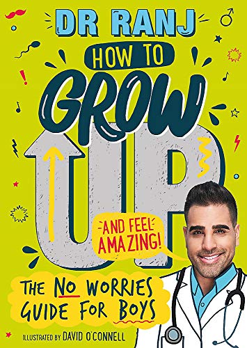 How to Grow Up and Feel Amazing: The No Worries Guide for Boys Dr Ranj, David O'Connell (illustrator)