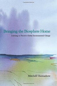 The Best Books For Environmental Learning - Bringing the Biosphere Home: Learning to Perceive Global Environmental Change by Mitchell Thomashow