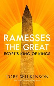 The best books on Ancient Egypt - Ramesses the Great: Egypt's King of Kings by Toby Wilkinson