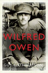The best books on Poetry of the First World War - Wilfred Owen by Guy Cuthbertson