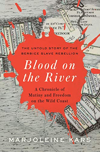 Blood on the River: A Chronicle of Mutiny and Freedom on the Wild Coast by Marjoleine Kars
