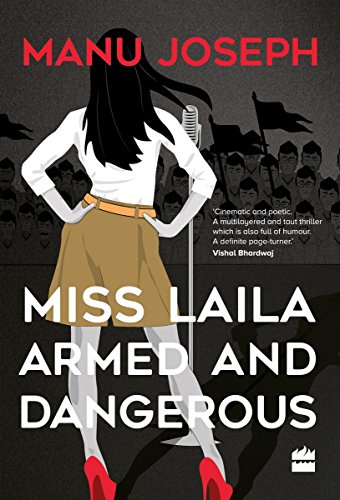 Miss Laila, Armed and Dangerous by Manu Joseph