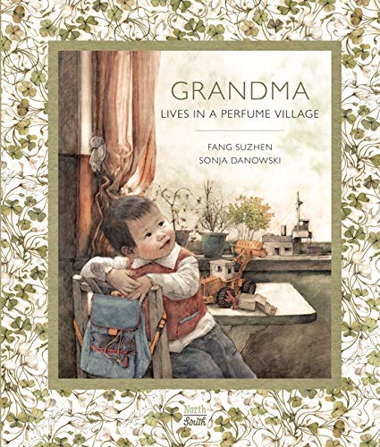 Grandma Lives in a Perfume Village by Fang Suzhen, Sonja Danowski (illustrator) & translated by Huang Xiumin