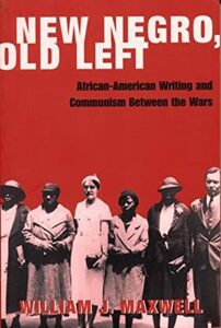 The best books on The Harlem Renaissance - New Negro, Old Left by William J. Maxwell