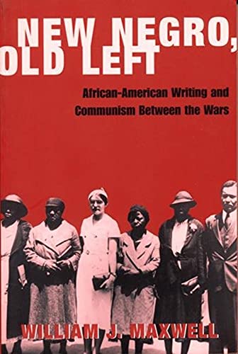 New Negro, Old Left by William J. Maxwell