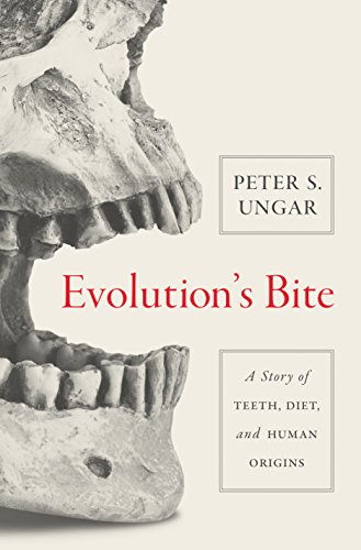 Evolution's Bite: A Story of Teeth, Diet, and Human Origins by Peter Ungar