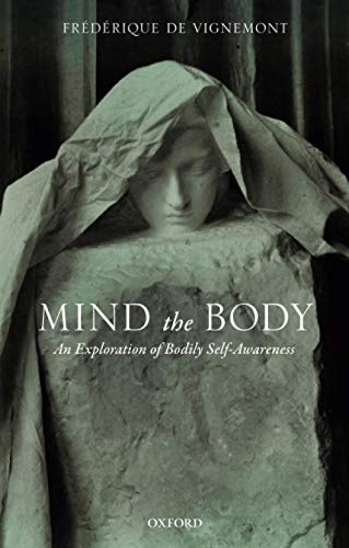 Mind the Body: An Exploration of Bodily Self-Awareness by Frédérique de Vignemont