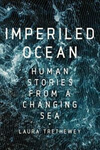 The Best Books of Ocean Journalism - Imperiled Ocean: Human Stories from a Changing Sea by Laura Trethewey