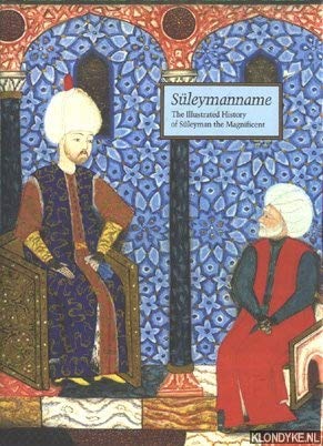 Suleymanname: The Illustrated History of Suleyman the Magnificent by Esin Atil (editor)