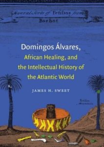 The best books on The Inquisition - Domingos Álvares, African Healing, and the Intellectual History of the Atlantic World by James H. Sweet