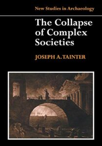 The best books on Industrial Policy - The Collapse of Complex Societies by Joseph Tainter