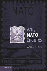 The best books on NATO - Why NATO Endures by Wallace J Thies