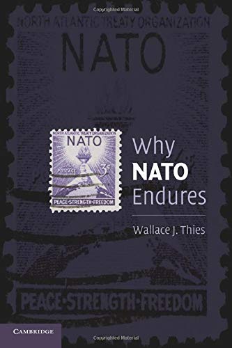 Why NATO Endures by Wallace J Thies