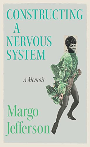 Constructing A Nervous System: A Memoir by Margo Jefferson