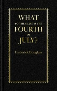 What to the Slave is the Fourth of July? by Frederick Douglass