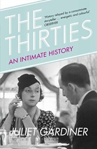 The best books on 1930s Britain - The Thirties: An Intimate History by Juliet Gardiner
