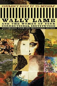 The Best Prison Literature - Couldn't Keep It to Myself: Testimonies from Our Imprisoned Sisters by Wally Lamb