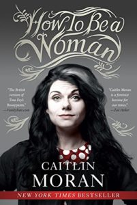 The Best Books for Surviving Your Twenties - How to Be a Woman by Caitlin Moran