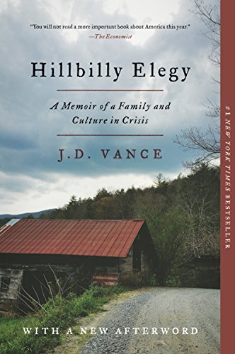 Hillbilly Elegy: A Memoir of a Family and Culture in Crisis by J. D. Vance