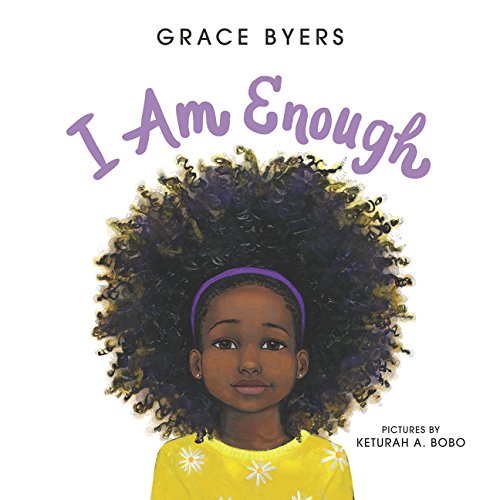 I Am Enough by Grace Byers & Keturah Bobo (Illustrator)