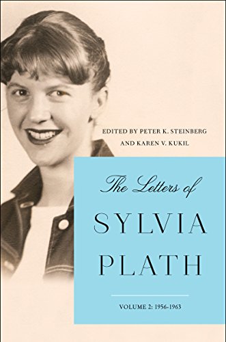 The Letters of Sylvia Plath, Vol 2: 1956–1963 by Peter Steinberg and Karen Kukil (eds.) & Sylvia Plath