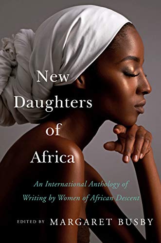 New Daughters of Africa: An International Anthology of Writing by Women of African Descent by Margaret Busby (editor)