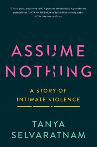 Assume Nothing: A Story of Intimate Violence by Tanya Selvaratnam