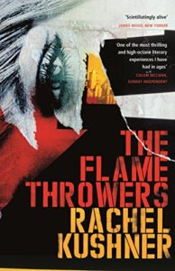 Rachel Kushner on Books That Influenced Her - The Flamethrowers by Rachel Kushner