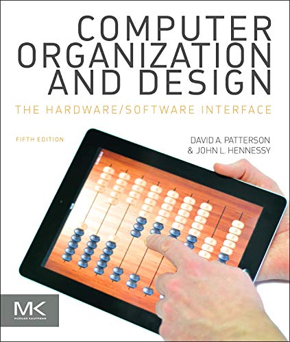 Computer Organization and Design MIPS Edition: The Hardware/Software Interface by David A. Patterson & John L. Hennessy