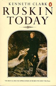 The best books on John Ruskin - Ruskin Today by Kenneth Clark
