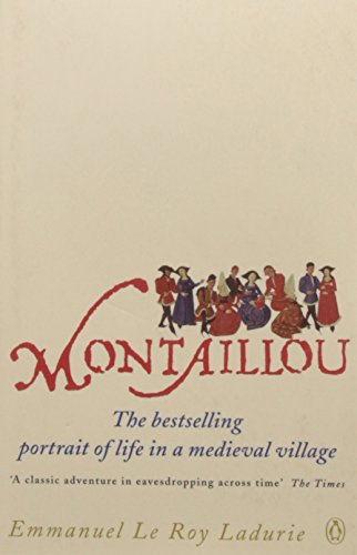 Montaillou: Cathars and Catholics in a French Village 1294-1324 by Emmanuel Le Roy Ladurie