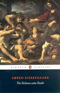 The best books on Søren Kierkegaard - The Sickness unto Death by Søren Kierkegaard