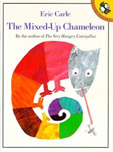 The best books on Human Imperfection - The Mixed-Up Chameleon by Eric Carle