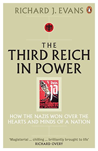 The Third Reich in Power, 1933-1939: How the Nazis Won Over the Hearts and Minds of a Nation by Richard Evans