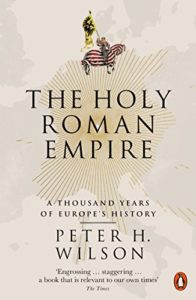 The best books on The Thirty Years War - The Holy Roman Empire: A Thousand Years of Europe's History by Peter Wilson