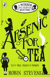 The best books on Kid Detectives - Arsenic For Tea: A Murder Most Unladylike Mystery (Book 2) by Robin Stevens