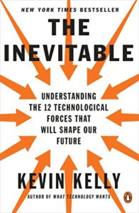 The best books on Productivity - The Inevitable: Understanding the 12 Technological Forces That Will Shape Our Future by Kevin Kelly