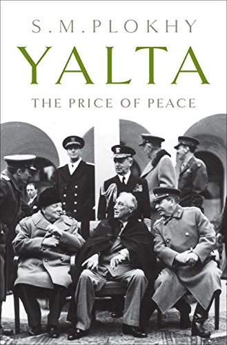 Yalta: The Price of Peace by Serhii Plokhy