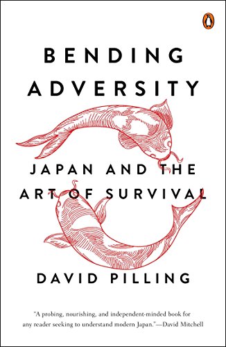 Bending Adversity: Japan and the Art of Survival by David Pilling