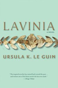 The Best Ursula Le Guin Books - Lavinia by Ursula K. Le Guin