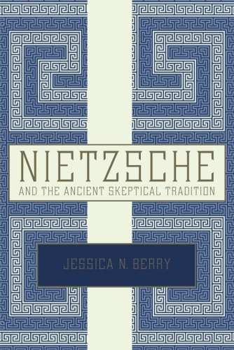 Nietzsche and the Ancient Skeptical Tradition by Jessica Berry
