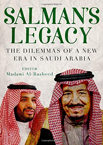 Salman’s Legacy: the Dilemmas of a New Era by Madawi Al-Rasheed