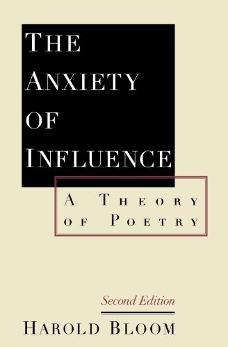 The Anxiety of Influence by Harold Bloom