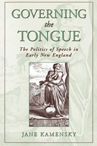 The best books on Boston - Governing the Tongue: The Politics of Speech in Early New England by Jane Kamensky