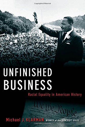 Unfinished Business: Racial Equality in American History by Michael Klarman