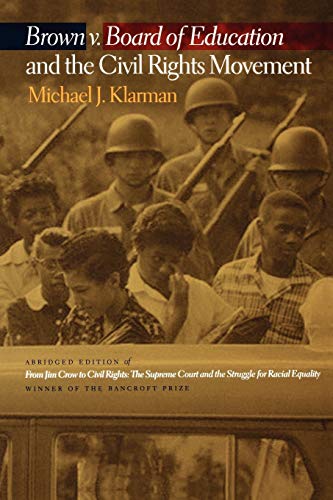 Brown v. Board of Education and the Civil Rights Movement by Michael Klarman