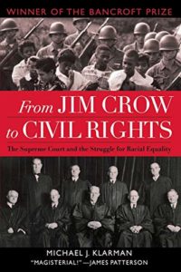 The best books on The Supreme Court of the United States - From Jim Crow to Civil Rights: The Supreme Court and the Struggle for Racial Equality by Michael Klarman