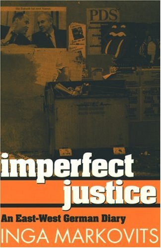 Imperfect Justice: An East-West Diary by Inga Markovits